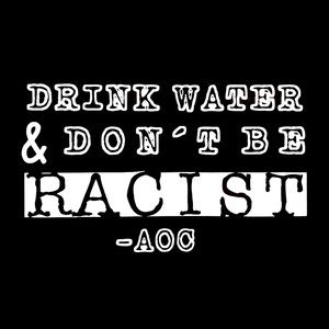 Drink water and don’t be racist decal 3